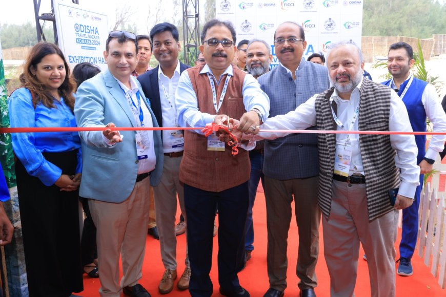 ଓଡ଼ିଶା ଟ୍ରାଭେଲ ବାଜାର ୨୦୨୪ରେ ପ୍ରଦର୍ଶନୀ ଓ ବି୨ବି କାର୍ଯ୍ୟକ୍ରମ ଆରମ୍ଭ